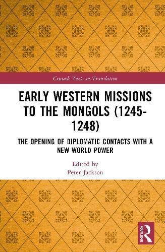 Early Western Missions to the Mongols (1245–1248): The Opening of Diplomatic Contacts with a New World Power