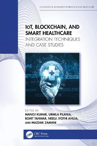 IoT, Blockchain, and Smart Healthcare: Integration Techniques and Case Studies