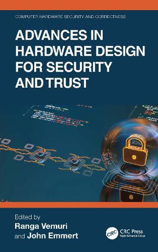 Advances in Hardware Design for Security and Trust
