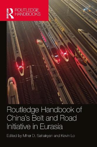 Routledge Handbook of China's Belt and Road Initiative in Eurasia