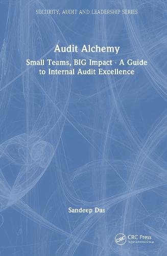 Audit Alchemy: Small Teams, BIG Impact - A Guide to Internal Audit Excellence