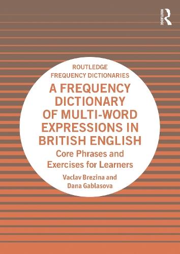 A Frequency Dictionary of Multi-Word Expressions in British English: Core Phrases and Exercises for Learners