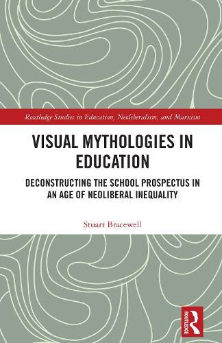 Visual Mythologies in Education: Deconstructing the School Prospectus in An Age of Neoliberal Inequality