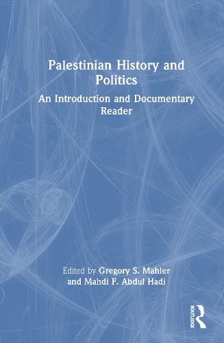 Palestinian History and Politics: An Introduction and Documentary Reader
