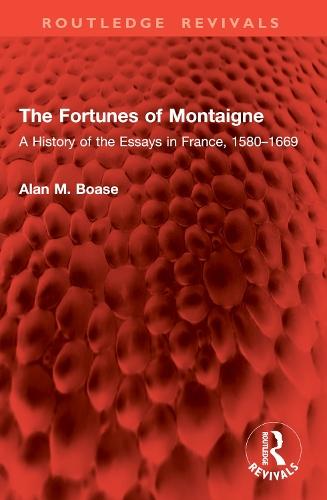 The Fortunes of Montaigne: A History of the Essays in France, 1580–1669