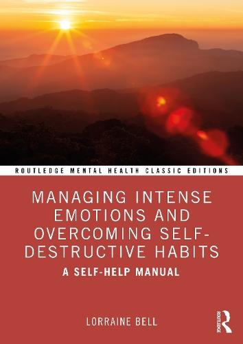 Managing Intense Emotions and Overcoming Self-Destructive Habits: A Self-Help Manual