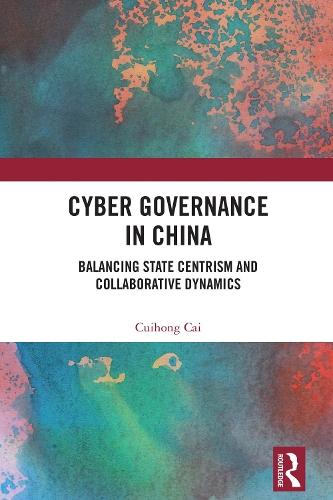 Cyber Governance in China: Balancing State Centrism and Collaborative Dynamics