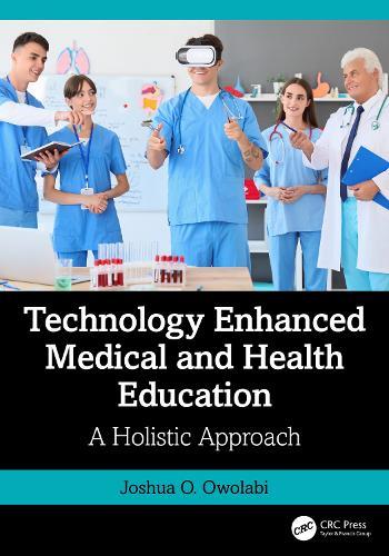 Technology Enhanced Medical and Health Education: A Holistic Approach