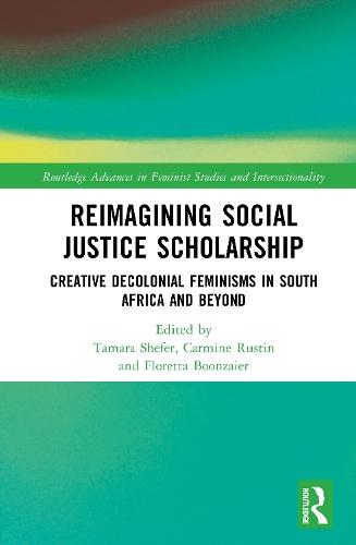 Reimagining Social Justice Scholarship: Creative Decolonial Feminisms in South Africa and Beyond