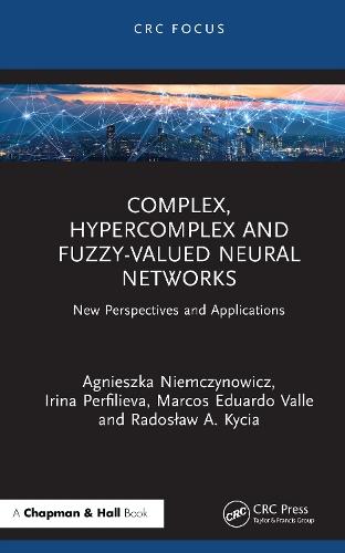 Complex, Hypercomplex and Fuzzy-valued Neural Networks: New Perspectives and Applications