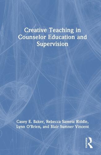 Creative Teaching in Counselor Education and Supervision