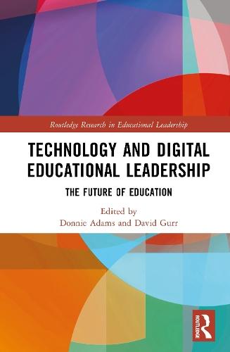 Technology and Digital Educational Leadership: The Future of Education