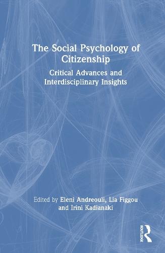 The Social Psychology of Citizenship: Critical Advances and Interdisciplinary Insights