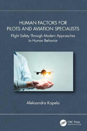 Human Factors for Pilots and Aviation Specialists: Flight Safety Through Modern Approaches to Human Behavior