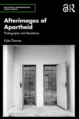 Afterimages of Apartheid: Photography and Resistance