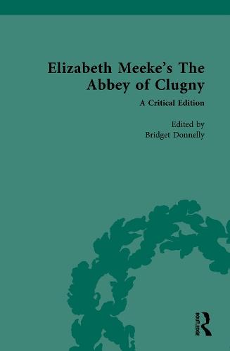 Elizabeth Meeke’s The Abbey of Clugny: A Critical Edition