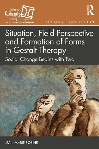 Situation, Field Perspective and Formation of Forms in Gestalt Therapy: Social Change Begins with Two