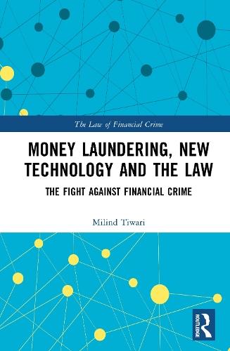 Money Laundering, New Technology and the Law: The Fight Against Financial Crime