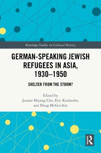 German-Speaking Jewish Refugees in Asia, 1930–1950: Shelter from the Storm?