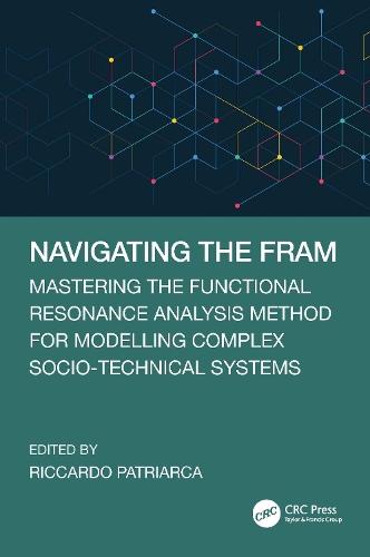 Navigating the FRAM: Mastering the Functional Resonance Analysis Method for Modelling Complex Socio-Technical Systems