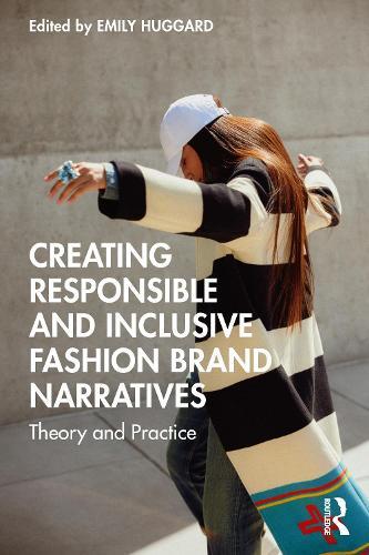Creating Responsible and Inclusive Fashion Brand Narratives: Theory and Practice