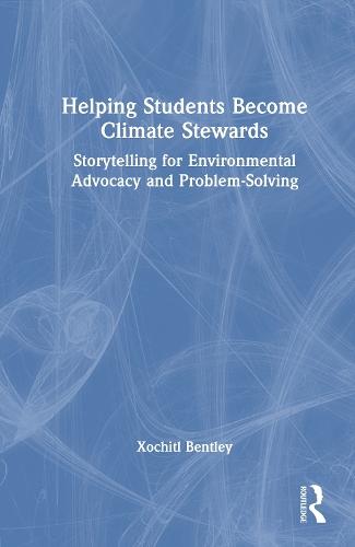 Helping Students Become Climate Stewards: Storytelling for Environmental Advocacy and Problem-Solving