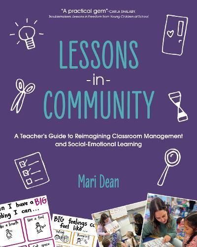 Lessons in Community: A Teacher’s Guide to Reimagining Classroom Management and Social-Emotional Learning