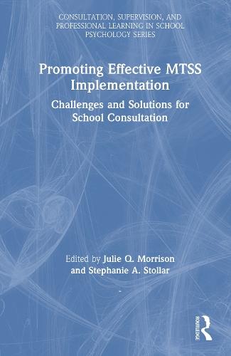 Promoting Effective MTSS Implementation: Challenges and Solutions for School Consultation