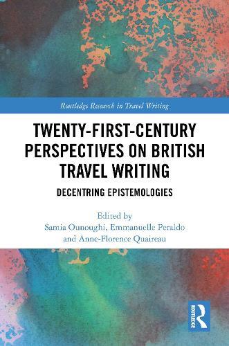 Twenty-First-Century Perspectives on British Travel Writing: Decentring Epistemologies
