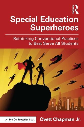 Special Education Superheroes: Rethinking Conventional Practices to Best Serve All Students
