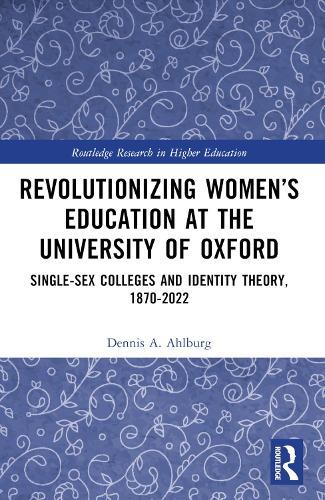 Revolutionizing Women’s Education at the University of Oxford: Single-Sex Colleges and Identity Theory, 1870-2022