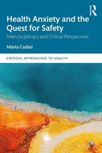 Health Anxiety and the Quest for Safety: Interdisciplinary and Critical Perspectives