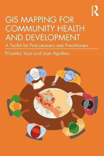 GIS Mapping for Community Health and Development: A Toolkit for Policymakers and Practitioners