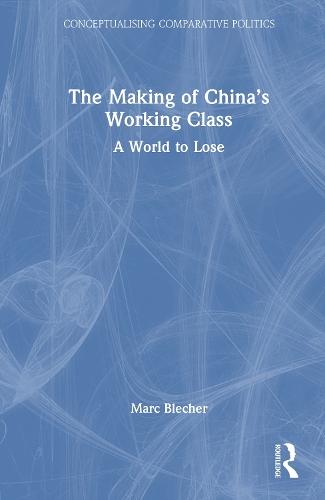 The Making of China’s Working Class: A World to Lose