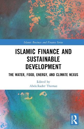 Islamic Finance and Sustainable Development: The Water, Food, Energy, and Climate Nexus