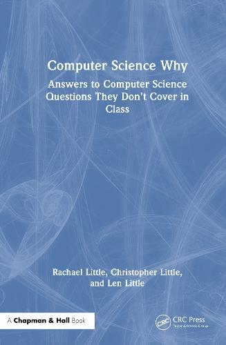 Computer Science Why: Answers to Computer Science Questions They Don’t Cover in Class