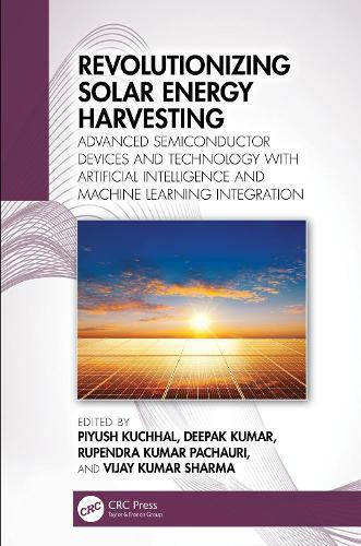 Revolutionizing Solar Energy Harvesting: Advanced Semiconductor Devices and Technology with Artificial Intelligence and Machine Learning Integration