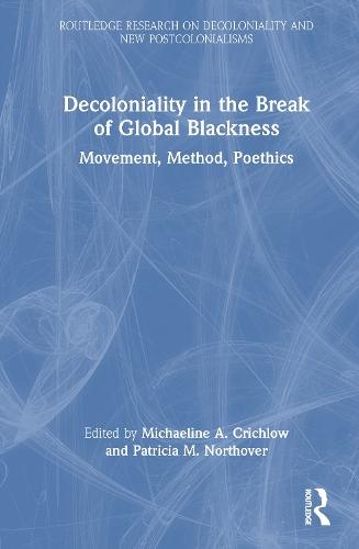 Decoloniality in the Break of Global Blackness: Movement, Method, Poethics
