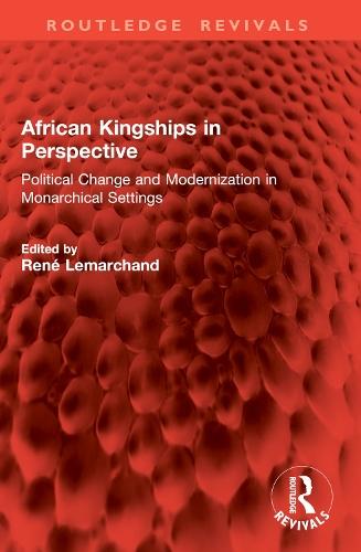 African Kingships in Perspective: Political Change and Modernization in Monarchical Settings
