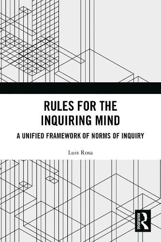 Rules for the Inquiring Mind: A Unified Framework of Norms of Inquiry