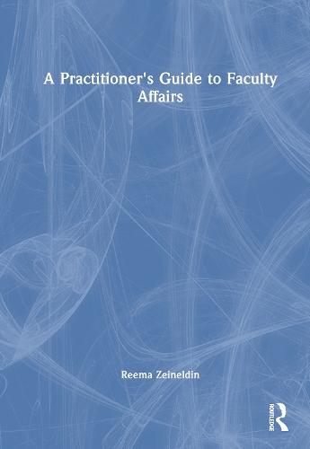 A Practitioner's Guide to Faculty Affairs