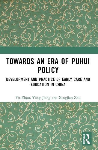 Towards An Era of Puhui Policy: Development and Practice of Early Care and Education in China