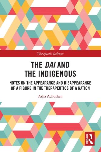 The Dai and the Indigenous: Notes on the Appearance and Disappearance of a Figure in the Therapeutics of a Nation