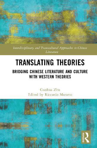 Translating Theories: Bridging Chinese Literature and Culture with Western Theories