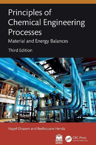 Principles of Chemical Engineering Processes: Material and Energy Balances