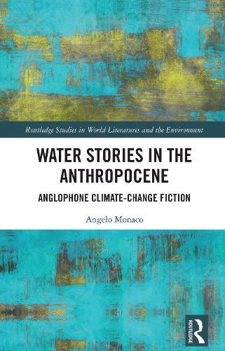 Water Stories in the Anthropocene: Anglophone Climate-Change Fiction