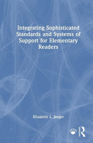 Integrating Sophisticated Standards and Systems of Support for Elementary Readers