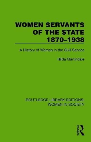 Women Servants of the State 1870–1938: A History of Women in the Civil Service