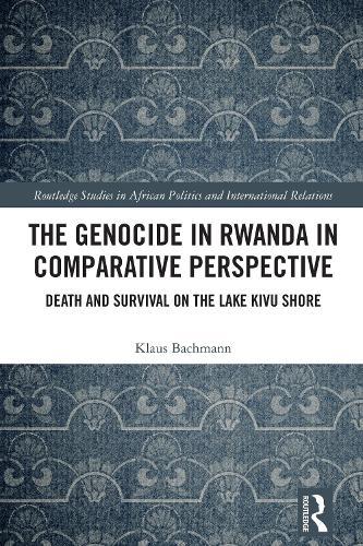 The Genocide in Rwanda in Comparative Perspective: Death and Survival on the Lake Kivu Shore