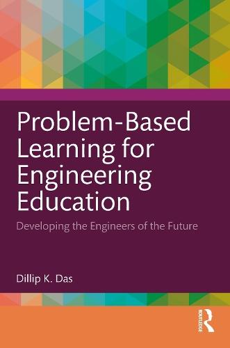 Problem-Based Learning for Engineering Education: Developing the Engineers of the Future
